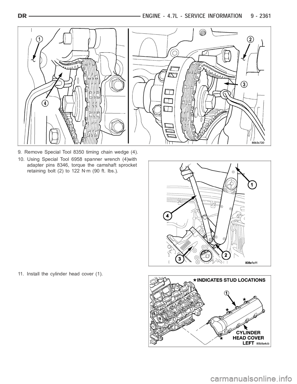 DODGE RAM SRT-10 2006  Service Repair Manual 9. Remove Special Tool 8350 timing chain wedge (4).
10. Using Special Tool 6958 spanner wrench (4)with
adapter pins 8346, torque the camshaft sprocket
retaining bolt (2) to 122 Nꞏm (90 ft. lbs.).
11