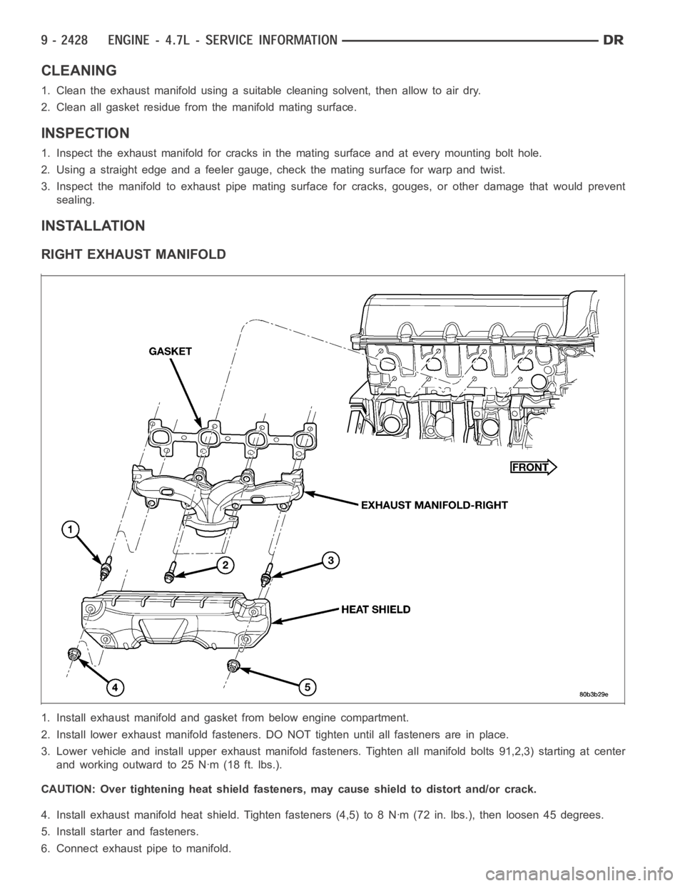 DODGE RAM SRT-10 2006 Service Repair Manual CLEANING
1. Clean the exhaust manifold using a suitable cleaning solvent, then allowtoairdry.
2. Clean all gasket residue from the manifold mating surface.
INSPECTION
1. Inspect the exhaust manifold f DODGE RAM SRT-10 2006 Service Repair Manual CLEANING
1. Clean the exhaust manifold using a suitable cleaning solvent, then allowtoairdry.
2. Clean all gasket residue from the manifold mating surface.
INSPECTION
1. Inspect the exhaust manifold f