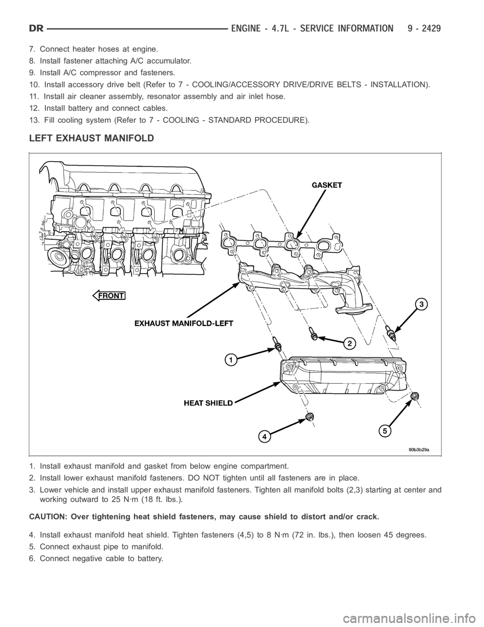 DODGE RAM SRT-10 2006 Service Repair Manual 7. Connect heater hoses at engine.
8. Install fastener attaching A/C accumulator.
9. Install A/C compressor and fasteners.
10. Install accessory drive belt (Refer to 7 - COOLING/ACCESSORY DRIVE/DRIVE DODGE RAM SRT-10 2006 Service Repair Manual 7. Connect heater hoses at engine.
8. Install fastener attaching A/C accumulator.
9. Install A/C compressor and fasteners.
10. Install accessory drive belt (Refer to 7 - COOLING/ACCESSORY DRIVE/DRIVE