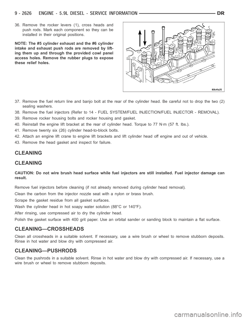 DODGE RAM SRT-10 2006  Service Repair Manual 36. Remove the rocker levers (1), cross heads and
push rods. Mark each component so they can be
installed in their original positions.
NOTE: The #5 cylinder exhaust and the #6 cylinder
intake and exha
