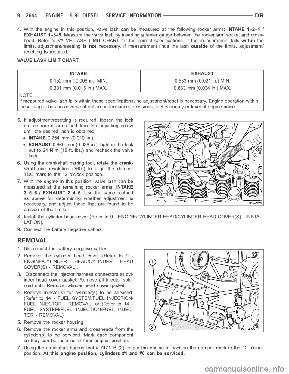 DODGE RAM SRT-10 2006 Service Repair Manual 4. With the engine in this position, valve lash can be measured at the following rocker arms:INTAKE 1–2–4 /
EXHAUST 1–3–5. Measure the valve lash by inserting a feeler gauge between the rocker DODGE RAM SRT-10 2006 Service Repair Manual 4. With the engine in this position, valve lash can be measured at the following rocker arms:INTAKE 1–2–4 /
EXHAUST 1–3–5. Measure the valve lash by inserting a feeler gauge between the rocker