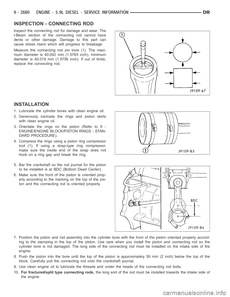 DODGE RAM SRT-10 2006  Service Repair Manual INSPECTION - CONNECTING ROD
Inspect the connecting rod for damage and wear. The
I-Beam section of the connecting rod cannot have
dents or other damage. Damage to this part can
cause stress risers whic