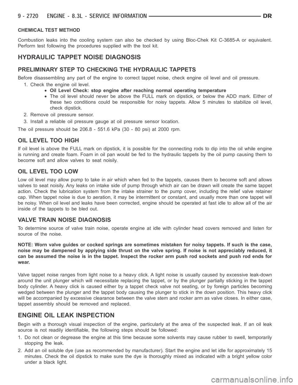DODGE RAM SRT-10 2006  Service Repair Manual CHEMICAL TEST METHOD
Combustion leaks into the cooling system can also be checked by using Bloc-Chek Kit C-3685-A or equivalent.
Perform test following the procedures supplied with the tool kit.
HYDRA
