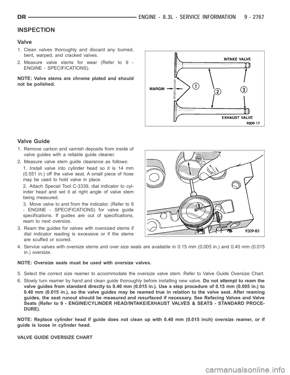 DODGE RAM SRT-10 2006 Service Repair Manual INSPECTION
Va l v e
1. Clean valves thoroughly and discard any burned,
bent, warped, and cracked valves.
2. Measure valve stems for wear (Refer to 9 -
ENGINE - SPECIFICATIONS).
NOTE: Valve stems are c DODGE RAM SRT-10 2006 Service Repair Manual INSPECTION
Va l v e
1. Clean valves thoroughly and discard any burned,
bent, warped, and cracked valves.
2. Measure valve stems for wear (Refer to 9 -
ENGINE - SPECIFICATIONS).
NOTE: Valve stems are c