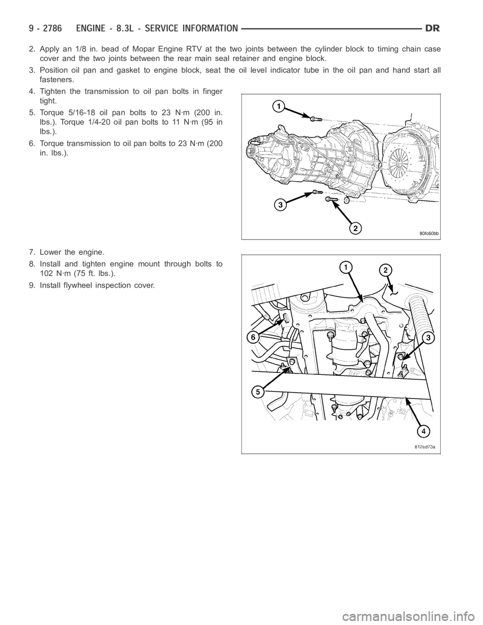 DODGE RAM SRT-10 2006  Service Repair Manual 2. Apply an 1/8 in. bead of Mopar Engine RTV at the two joints between the cylinder block to timing chain case
cover and the two joints between the rear main seal retainer and engine block.
3. Positio
