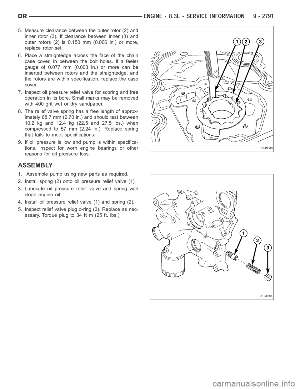 DODGE RAM SRT-10 2006 Service Repair Manual 5. Measure clearance between the outer rotor (2) and
inner rotor (3). If clearance between inner (3) and
outer rotors (2) is 0.150 mm (0.006 in.) or more,
replace rotor set.
6. Place a straightedge ac DODGE RAM SRT-10 2006 Service Repair Manual 5. Measure clearance between the outer rotor (2) and
inner rotor (3). If clearance between inner (3) and
outer rotors (2) is 0.150 mm (0.006 in.) or more,
replace rotor set.
6. Place a straightedge ac
