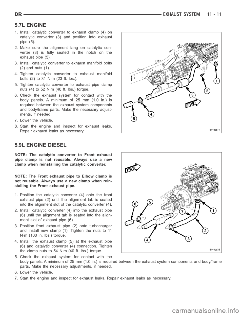 DODGE RAM SRT-10 2006  Service Repair Manual 5.7L ENGINE
1. Install catalytic converter to exhaust clamp (4) on
catalytic converter (3) and position into exhaust
pipe (5).
2. Make sure the alignment tang on catalytic con-
verter (3) is fully sea