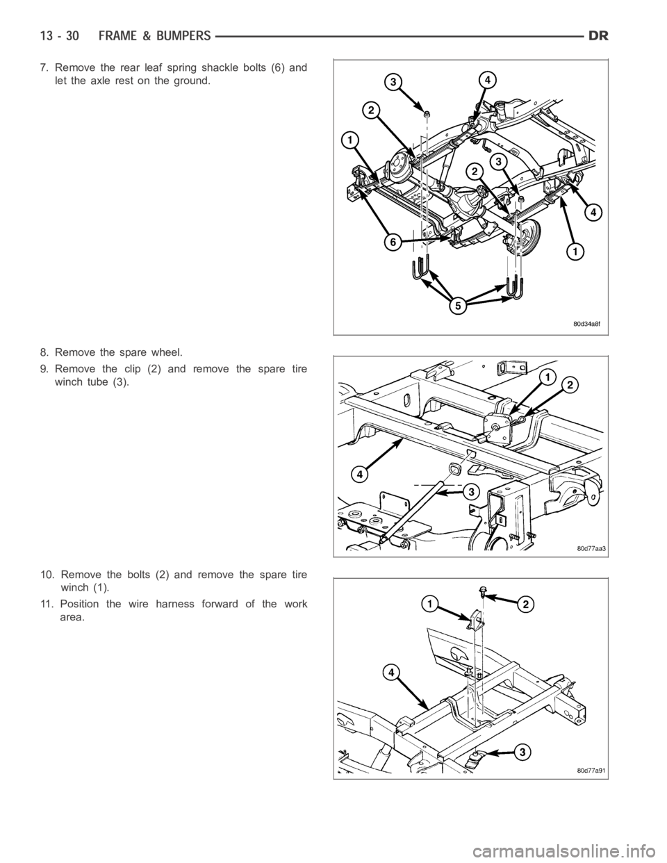 DODGE RAM SRT-10 2006  Service Repair Manual 7. Remove the rear leaf spring shackle bolts (6) and
let the axle rest on the ground.
8. Remove the spare wheel.
9.Removetheclip(2)andremovethesparetire
winch tube (3).
10. Remove the bolts (2) and re