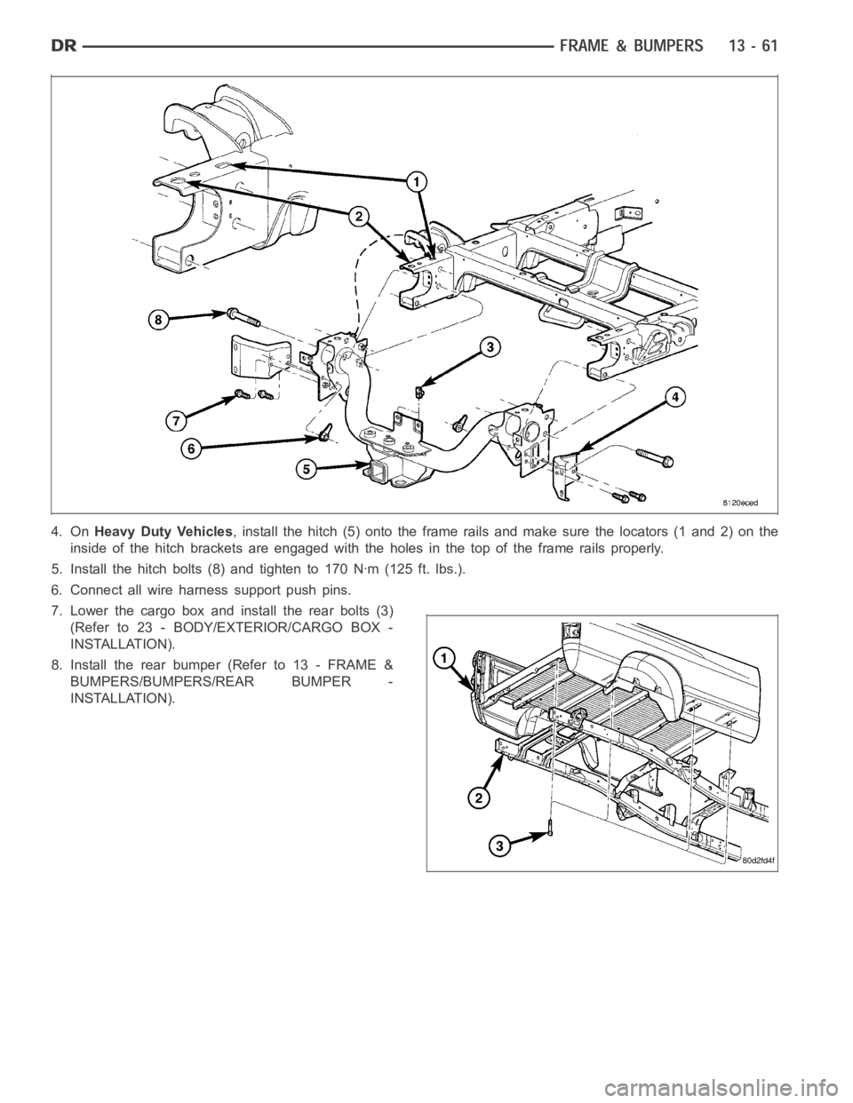 DODGE RAM SRT-10 2006  Service Repair Manual 4. OnHeavy Duty Vehicles, install the hitch (5) onto the frame rails and make sure the locators (1 and2) on the
inside of the hitch brackets are engaged with the holes in the top of the frame rails pr