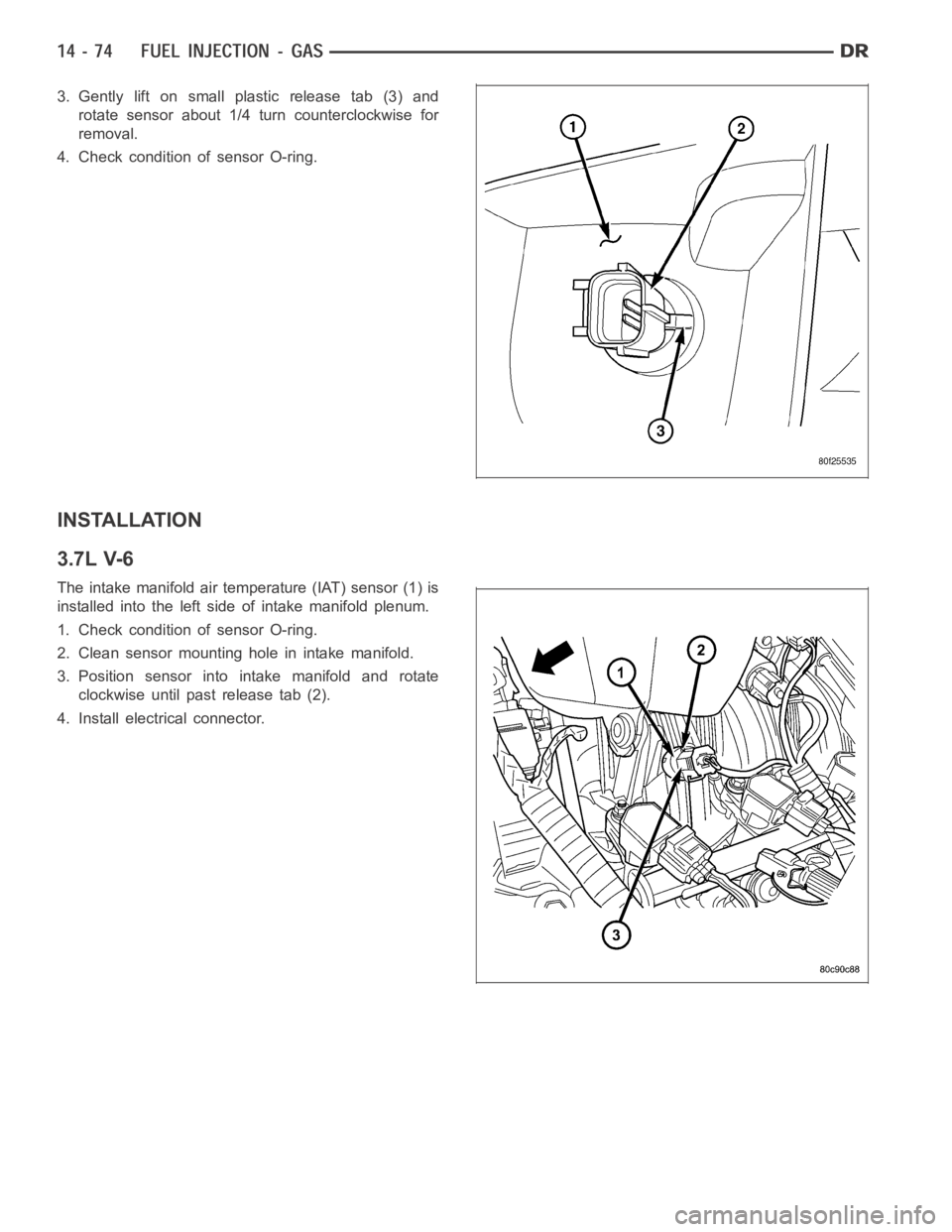 DODGE RAM SRT-10 2006  Service Repair Manual 3. Gently lift on small plastic release tab (3) and
rotate sensor about 1/4 turn counterclockwise for
removal.
4. Check condition of sensor O-ring.
INSTALLATION
3.7L V-6
The intake manifold air temper