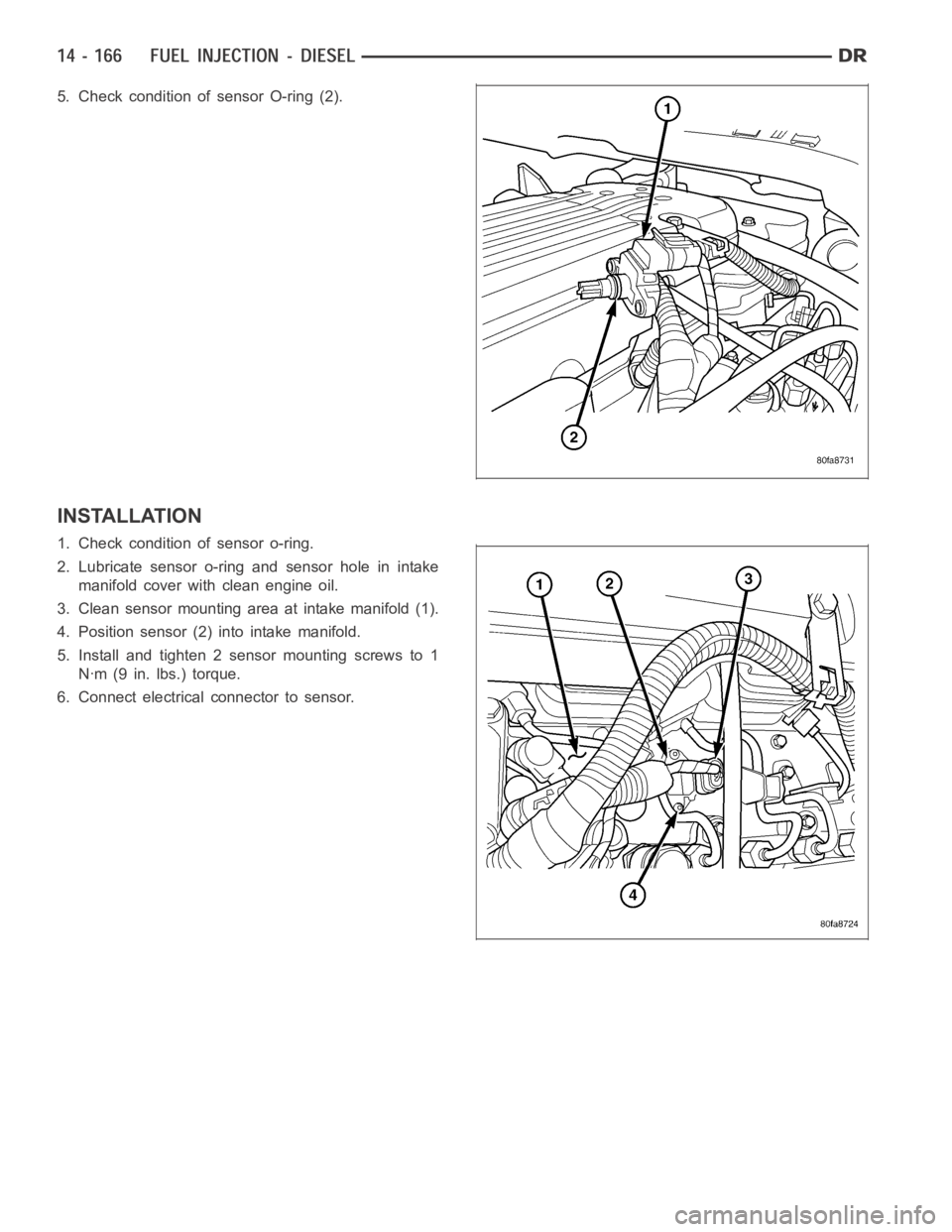 DODGE RAM SRT-10 2006  Service Repair Manual 5. Check condition of sensor O-ring (2).
INSTALLATION
1. Check condition of sensor o-ring.
2. Lubricate sensor o-ring and sensor hole in intake
manifold cover with clean engine oil.
3. Clean sensor mo