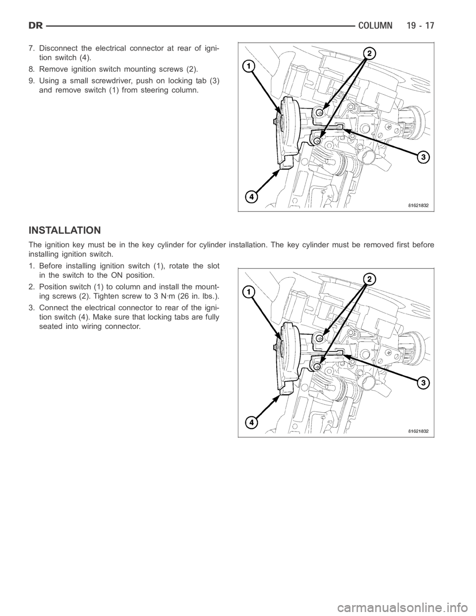 DODGE RAM SRT-10 2006  Service Repair Manual 7. Disconnect the electrical connector at rear of igni-
tion switch (4).
8. Remove ignition switch mounting screws (2).
9. Using a small screwdriver, push on locking tab (3)
and remove switch (1) from