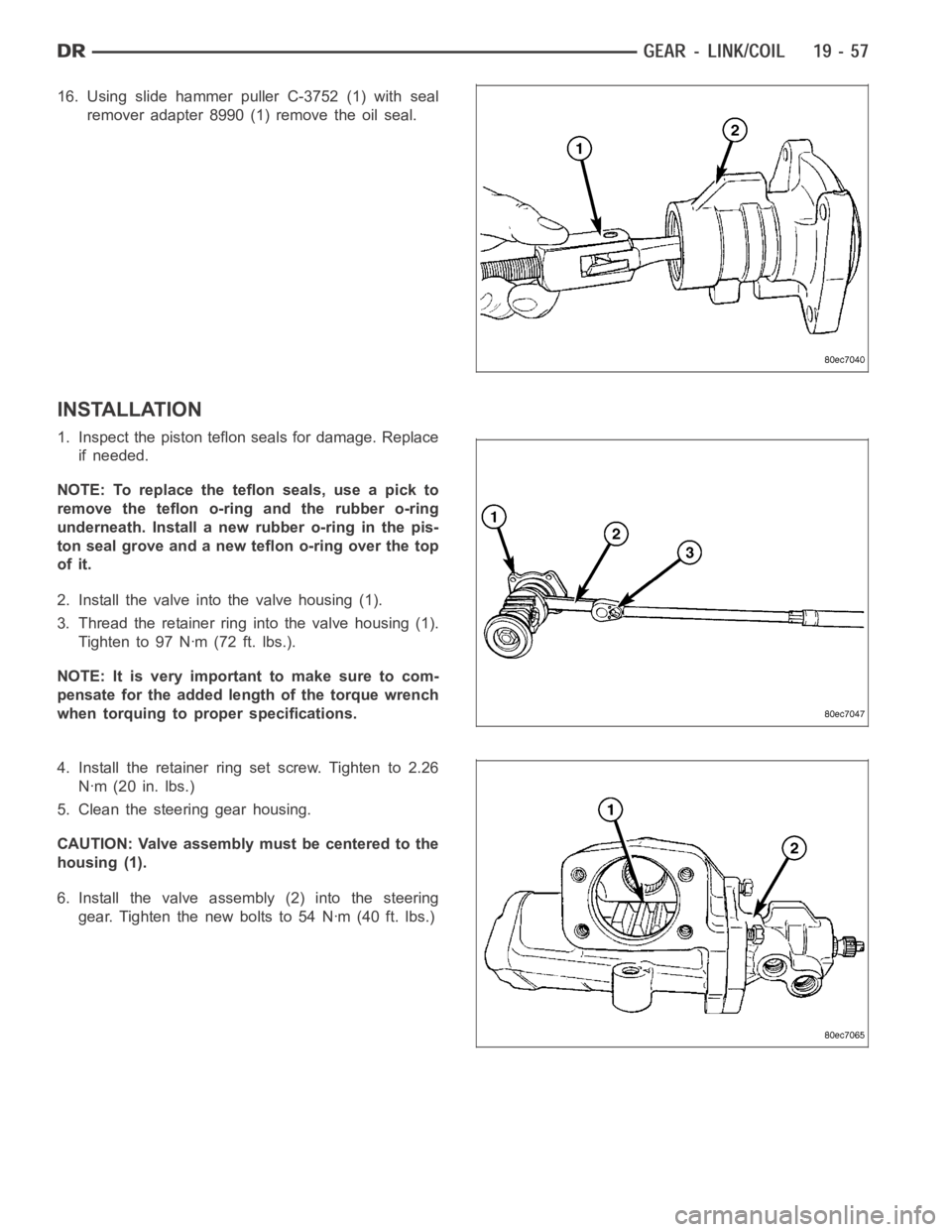 DODGE RAM SRT-10 2006  Service Repair Manual 16. Using slide hammer puller C-3752 (1) with seal
remover adapter 8990 (1) remove the oil seal.
INSTALLATION
1. Inspect the piston teflon seals for damage. Replace
if needed.
NOTE: To replace the tef