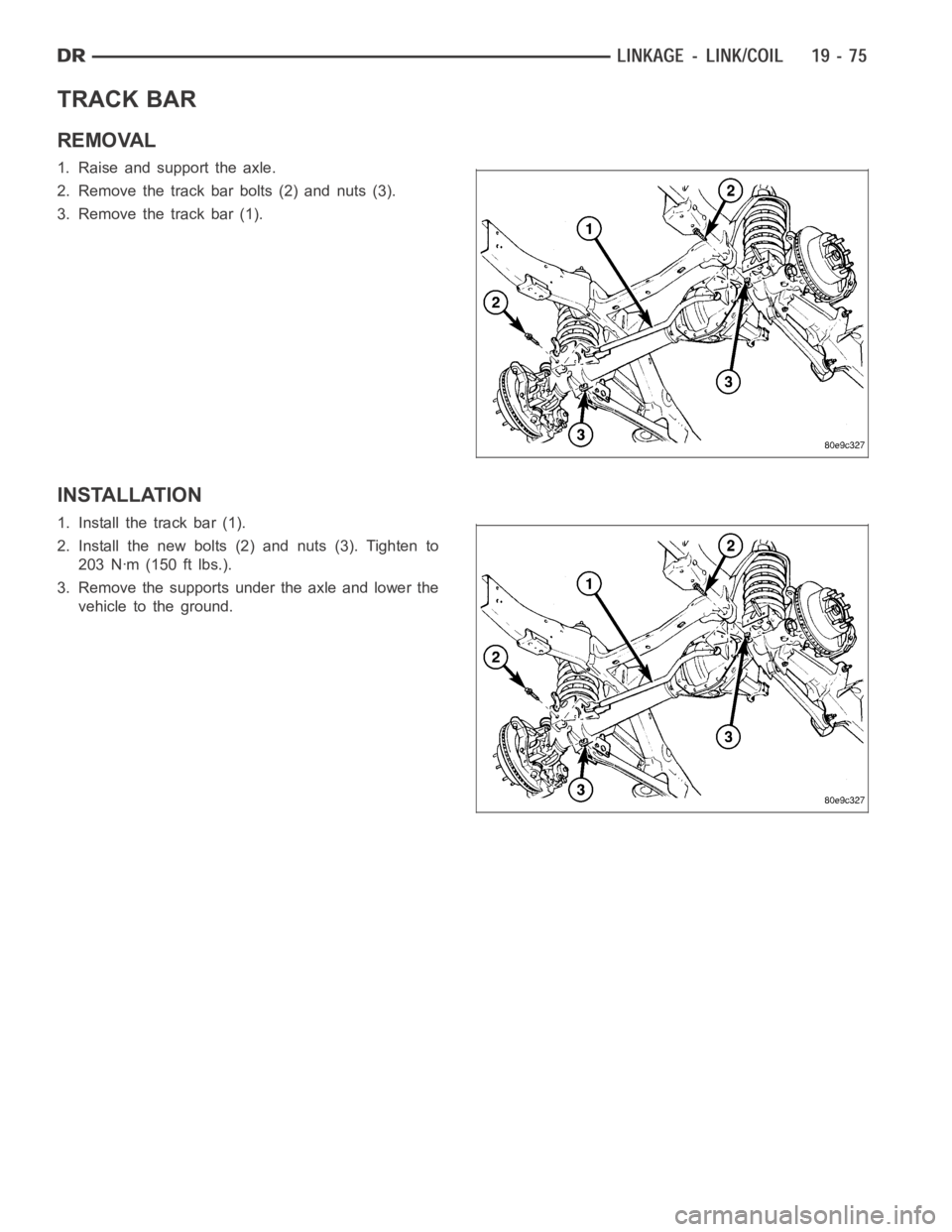 DODGE RAM SRT-10 2006  Service Repair Manual TRACK BAR
REMOVAL
1. Raise and support the axle.
2. Remove the track bar bolts (2) and nuts (3).
3. Remove the track bar (1).
INSTALLATION
1. Install the track bar (1).
2. Install the new bolts (2) an