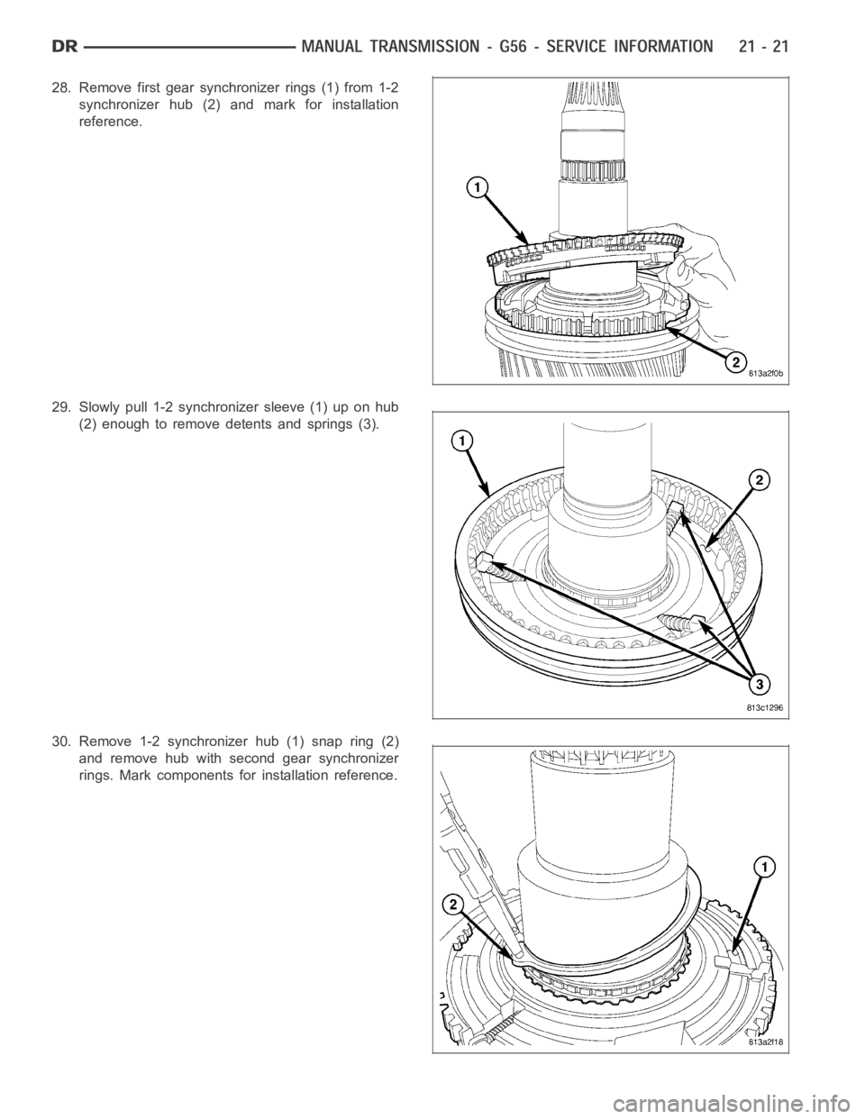 DODGE RAM SRT-10 2006  Service Repair Manual 28. Remove first gear synchronizer rings (1) from 1-2
synchronizer hub (2) and mark for installation
reference.
29. Slowly pull 1-2 synchronizer sleeve (1) up on hub
(2) enough to remove detents and s