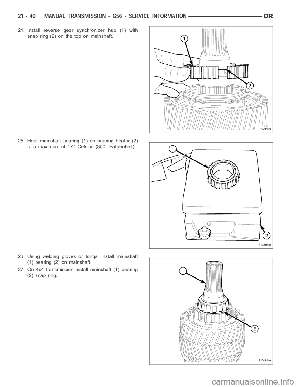 DODGE RAM SRT-10 2006  Service Repair Manual 24. Install reverse gear synchronizer hub (1) with
snap ring (2) on the top on mainshaft.
25. Heat mainshaft bearing (1) on bearing heater (2)
to a maximum of 177 Celsius (350° Fahrenheit).
26. Using