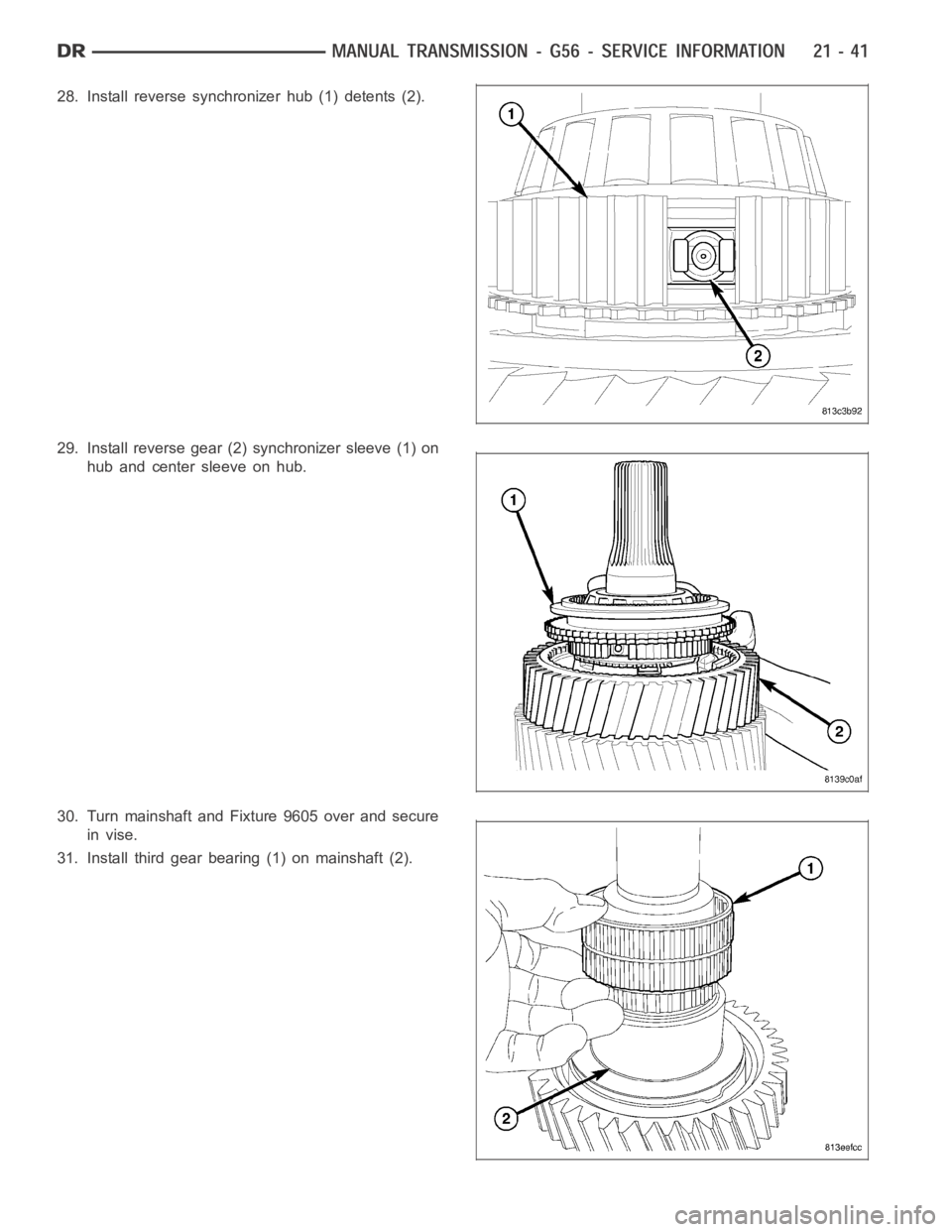 DODGE RAM SRT-10 2006  Service Repair Manual 28. Install reverse synchronizer hub (1) detents (2).
29. Install reverse gear (2) synchronizer sleeve (1) on
hub and center sleeve on hub.
30. Turn mainshaft and Fixture 9605 over and secure
in vise.