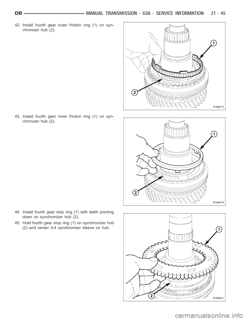 DODGE RAM SRT-10 2006  Service Repair Manual 42. Install fourth gear outer friction ring (1) on syn-
chronizer hub (2).
43. Install fourth gear inner friction ring (1) on syn-
chronizer hub (2).
44. Install fourth gear stop ring (1) with teeth p