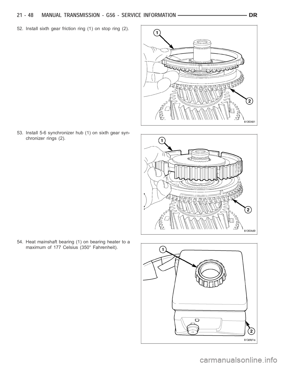 DODGE RAM SRT-10 2006  Service Repair Manual 52. Install sixth gear friction ring (1) on stop ring (2).
53. Install 5-6 synchronizer hub (1) on sixth gear syn-
chronizer rings (2).
54. Heat mainshaft bearing (1) on bearing heater to a
maximum of