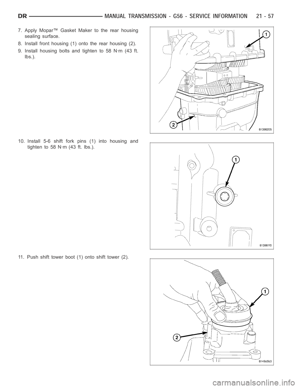 DODGE RAM SRT-10 2006  Service Repair Manual 7. Apply Mopar™ Gasket Maker to the rear housing
sealing surface.
8. Install front housing (1) onto the rear housing (2).
9. Install housing bolts and tighten to 58 Nꞏm (43 ft.
lbs.).
10. Install 