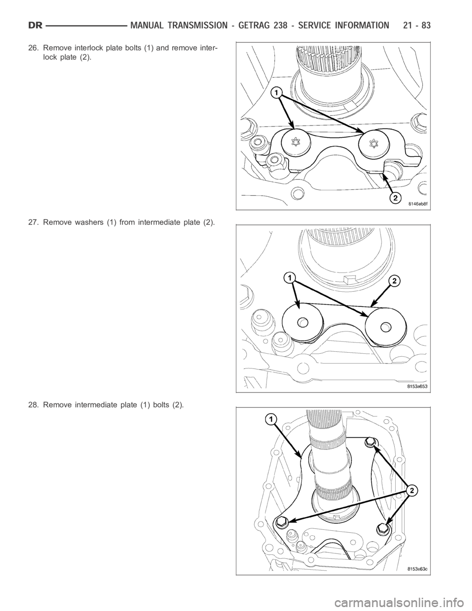 DODGE RAM SRT-10 2006  Service Repair Manual 26. Remove interlock plate bolts (1) and remove inter-
lock plate (2).
27. Remove washers (1) from intermediate plate (2).
28. Remove intermediate plate (1) bolts (2). 