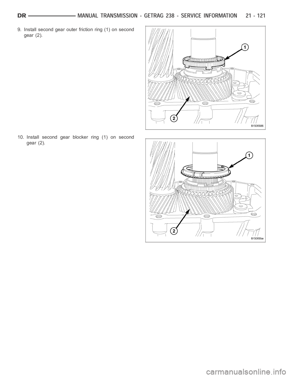 DODGE RAM SRT-10 2006  Service Repair Manual 9. Install second gear outer friction ring (1) on second
gear (2).
10. Install second gear blocker ring (1) on second
gear (2). 