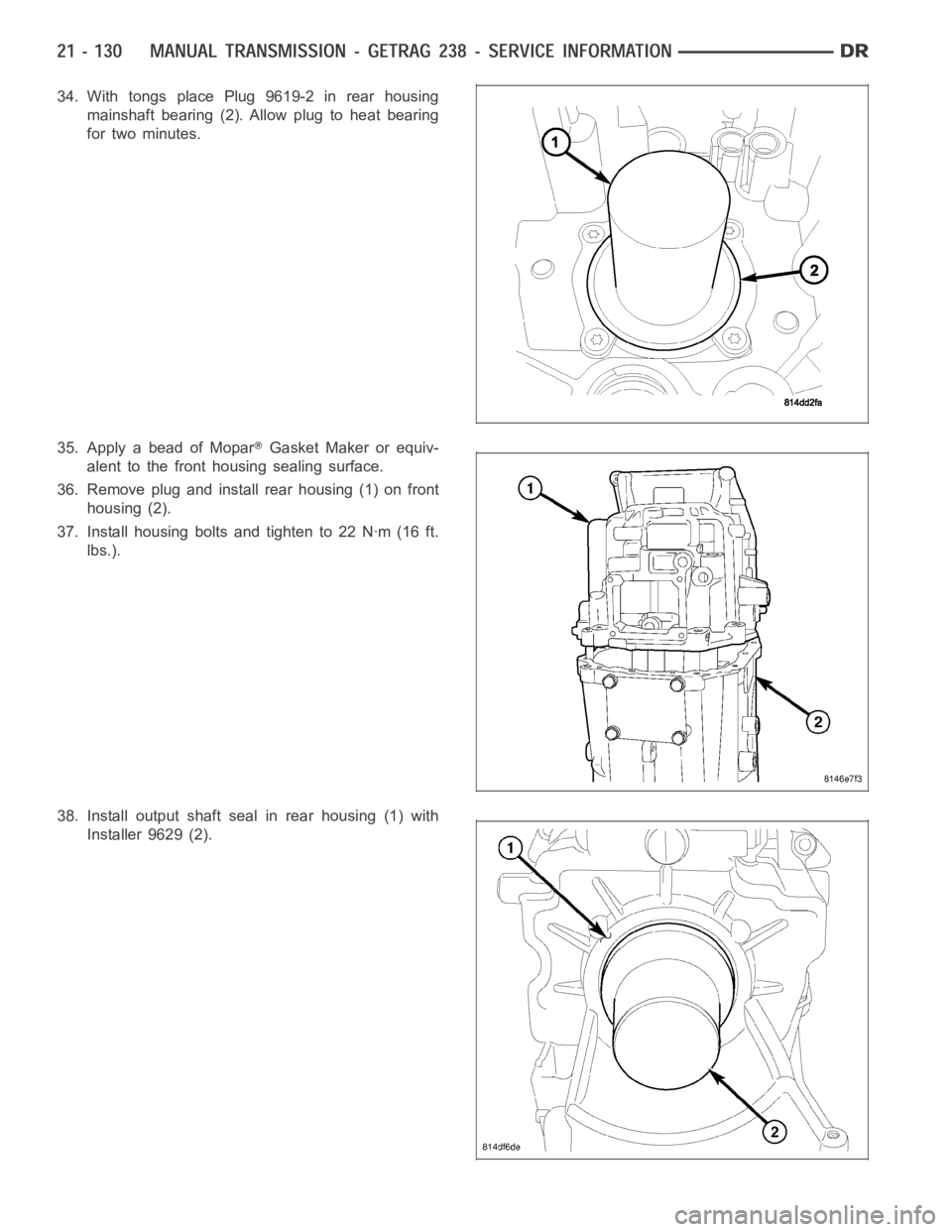 DODGE RAM SRT-10 2006  Service Repair Manual 34. With tongs place Plug 9619-2 in rear housing
mainshaft bearing (2). Allow plug to heat bearing
for two minutes.
35. Apply a bead of Mopar
Gasket Maker or equiv-
alent to the front housing sealing 