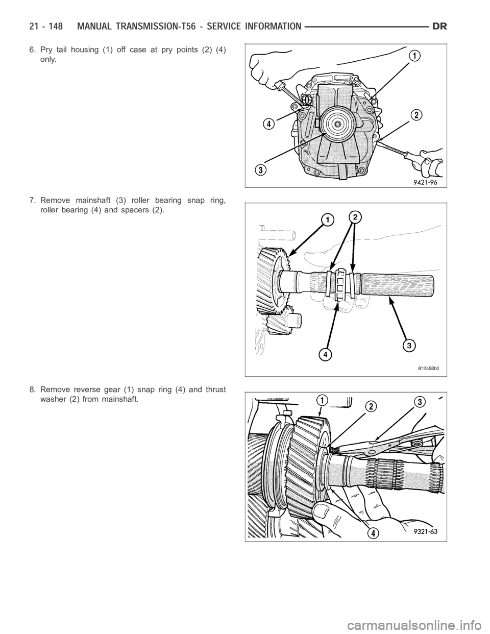 DODGE RAM SRT-10 2006  Service Repair Manual 6. Pry tail housing (1) off case at pry points (2) (4)
only.
7. Remove mainshaft (3) roller bearing snap ring,
roller bearing (4) and spacers (2).
8. Remove reverse gear (1) snap ring (4) and thrust
w
