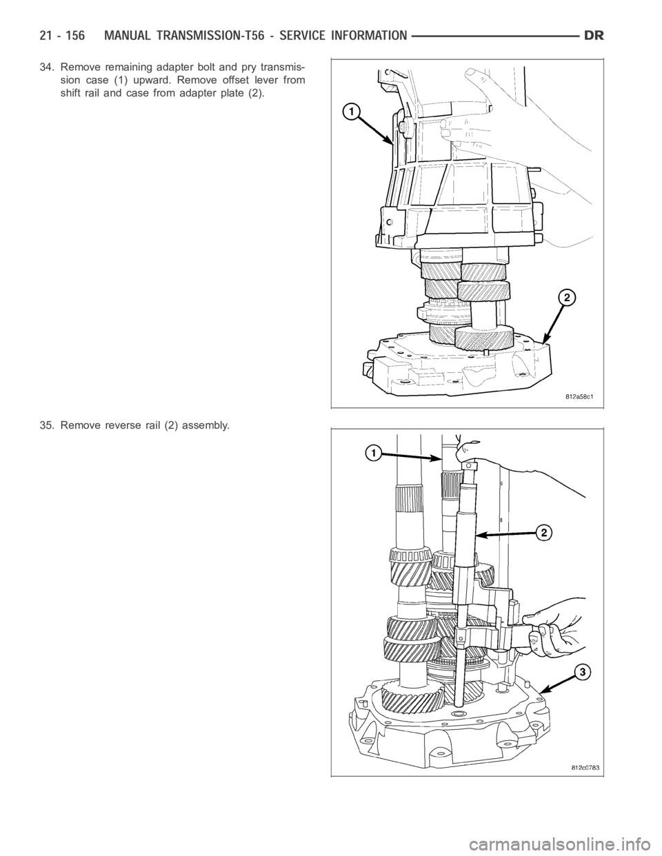 DODGE RAM SRT-10 2006  Service Repair Manual 34. Remove remaining adapter bolt and pry transmis-
sion case (1) upward. Remove offset lever from
shift rail and case from adapter plate (2).
35. Remove reverse rail (2) assembly. 