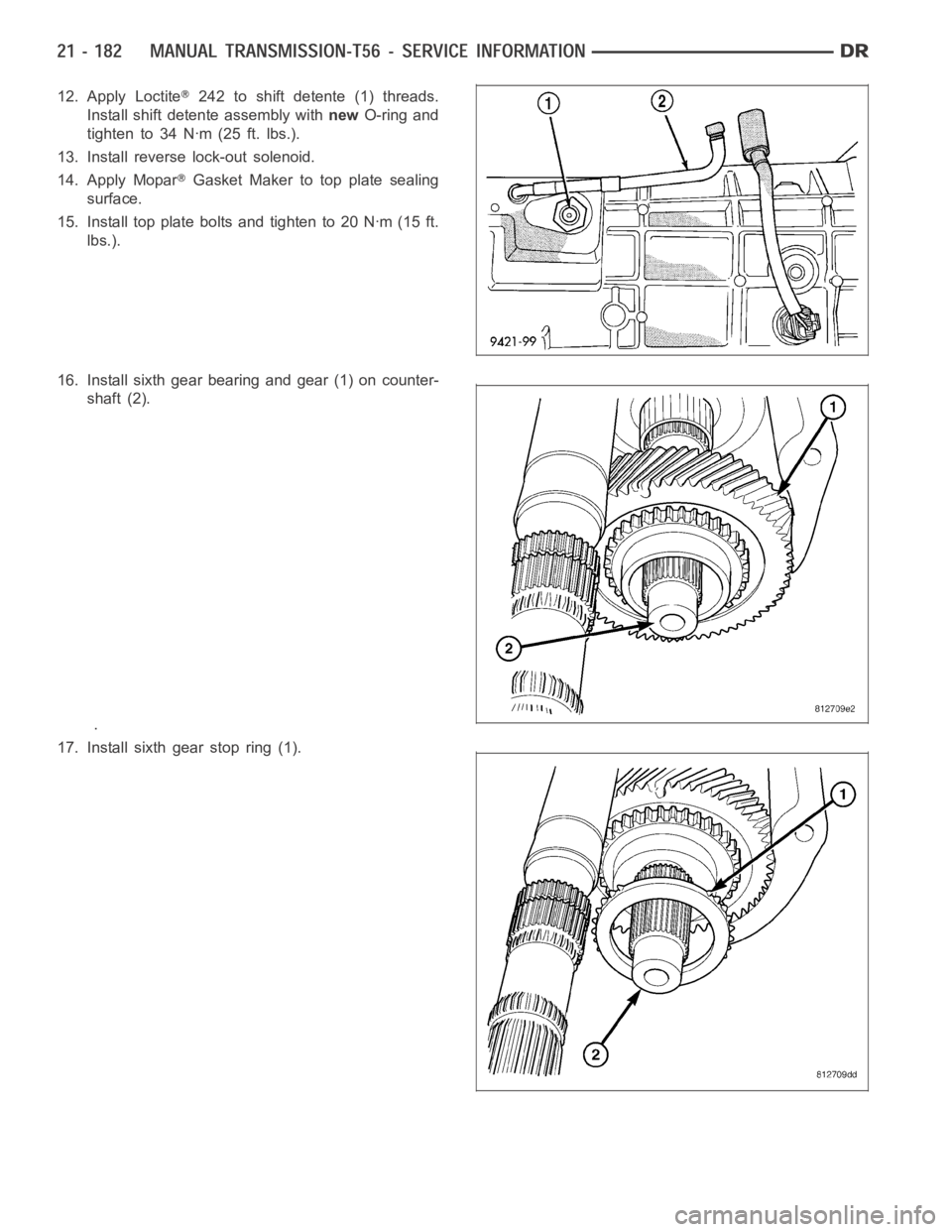 DODGE RAM SRT-10 2006  Service Repair Manual 12. Apply Loctite242 to shift detente (1) threads.
Install shift detente assembly withnewO-ring and
tighten to 34 Nꞏm (25 ft. lbs.).
13. Install reverse lock-out solenoid.
14. Apply Mopar
Gasket Mak