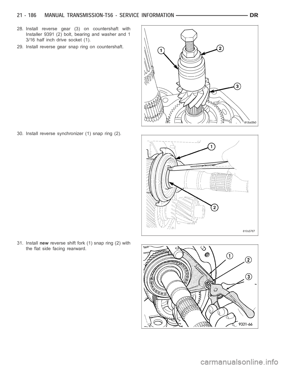 DODGE RAM SRT-10 2006  Service Repair Manual 28. Install reverse gear (3) on countershaft with
Installer 9391 (2) bolt, bearing and washer and 1
3/16 half inch drive socket (1).
29. Install reverse gear snap ring on countershaft.
30. Install rev