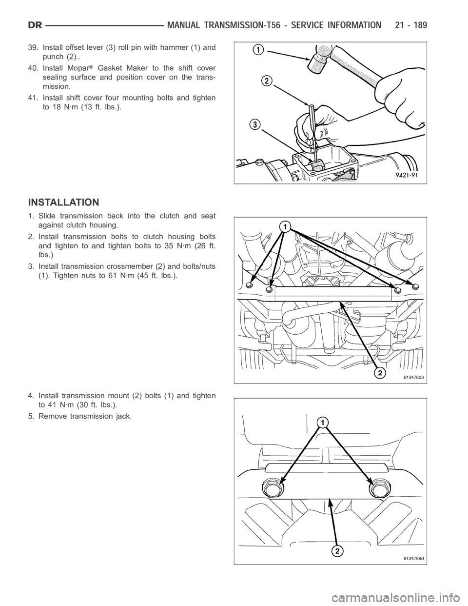 DODGE RAM SRT-10 2006  Service Repair Manual 39. Install offset lever (3) roll pin with hammer (1) and
punch (2)..
40. Install Mopar
Gasket Maker to the shift cover
sealing surface and position cover on the trans-
mission.
41. Install shift cove