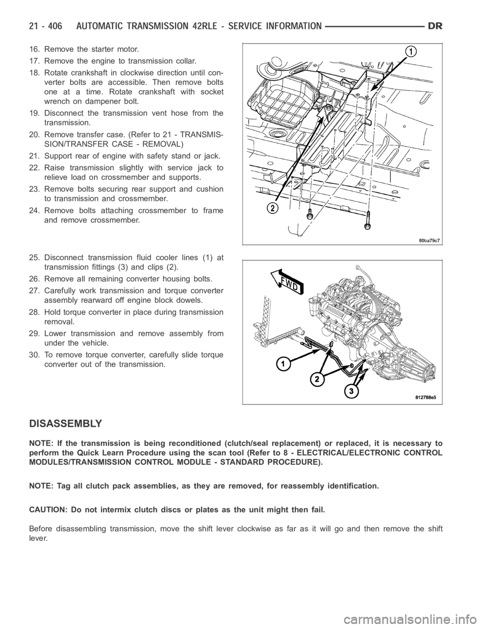 DODGE RAM SRT-10 2006 Service Repair Manual 16. Remove the starter motor.
17. Remove the engine to transmission collar.
18. Rotate crankshaft in clockwise direction until con-
verter bolts are accessible. Then remove bolts
one at a time. Rotate DODGE RAM SRT-10 2006 Service Repair Manual 16. Remove the starter motor.
17. Remove the engine to transmission collar.
18. Rotate crankshaft in clockwise direction until con-
verter bolts are accessible. Then remove bolts
one at a time. Rotate
