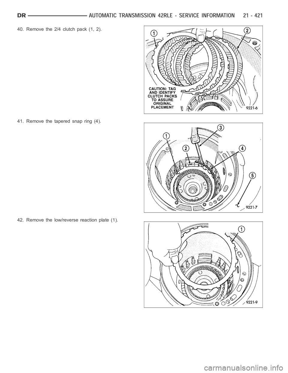 DODGE RAM SRT-10 2006  Service Repair Manual 40. Remove the 2/4 clutch pack (1, 2).
41. Remove the tapered snap ring (4).
42. Remove the low/reverse reaction plate (1). 