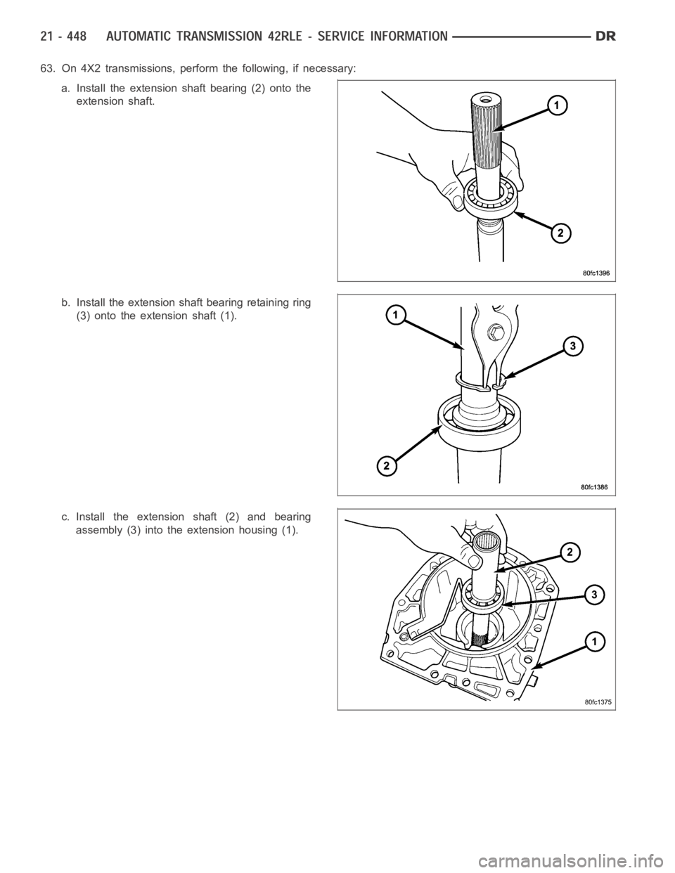 DODGE RAM SRT-10 2006  Service Repair Manual 63. On 4X2 transmissions, perform the following, if necessary:
a. Install the extension shaft bearing (2) onto the
extension shaft.
b. Install the extension shaft bearing retaining ring
(3) onto the e