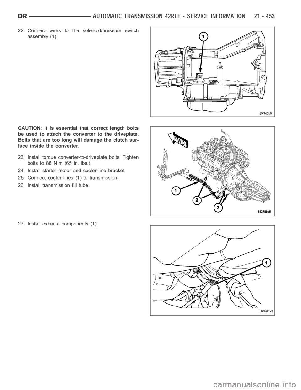 DODGE RAM SRT-10 2006  Service Repair Manual 22. Connect wires to the solenoid/pressure switch
assembly (1).
CAUTION: It is essential that correct length bolts
be used to attach the converter to the driveplate.
Bolts that are too long will damag