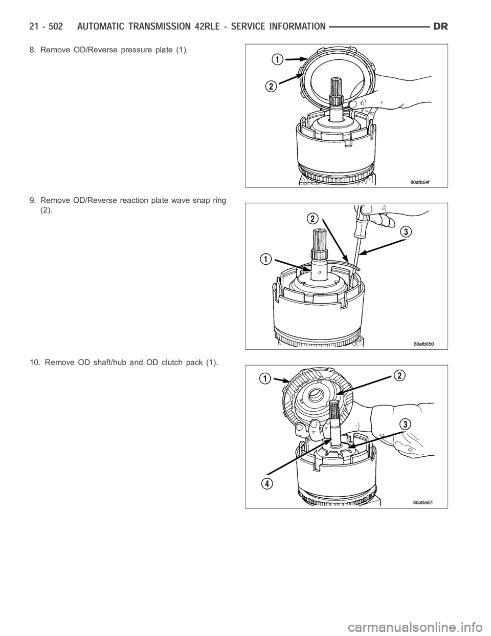 DODGE RAM SRT-10 2006  Service Repair Manual 8. Remove OD/Reverse pressure plate (1).
9. Remove OD/Reverse reaction plate wave snap ring
(2).
10. Remove OD shaft/hub and OD clutch pack (1). 