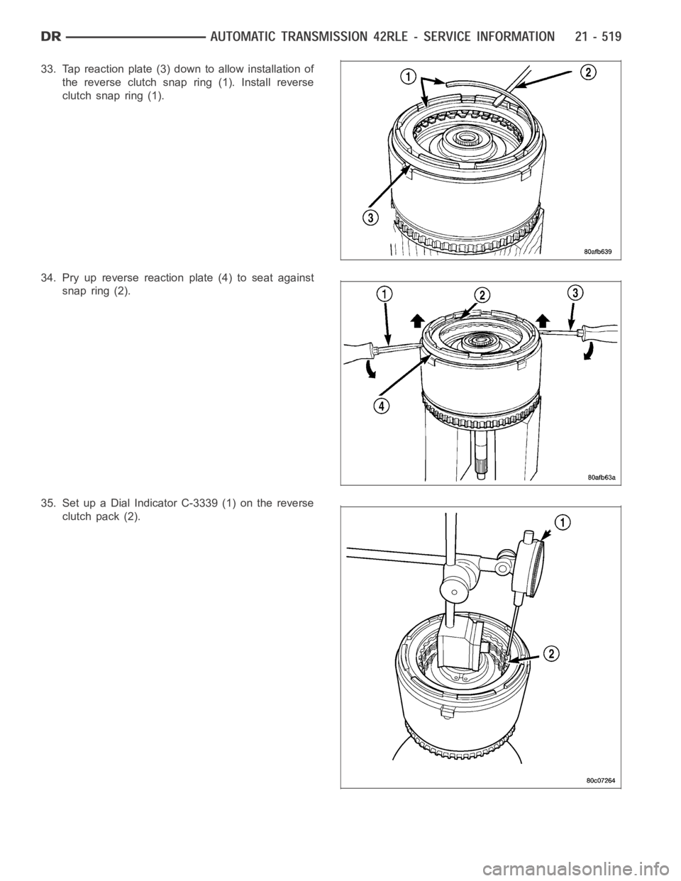 DODGE RAM SRT-10 2006  Service Repair Manual 33. Tap reaction plate (3) down to allow installation of
the reverse clutch snap ring (1). Install reverse
clutch snap ring (1).
34. Pry up reverse reaction plate (4) to seat against
snap ring (2).
35