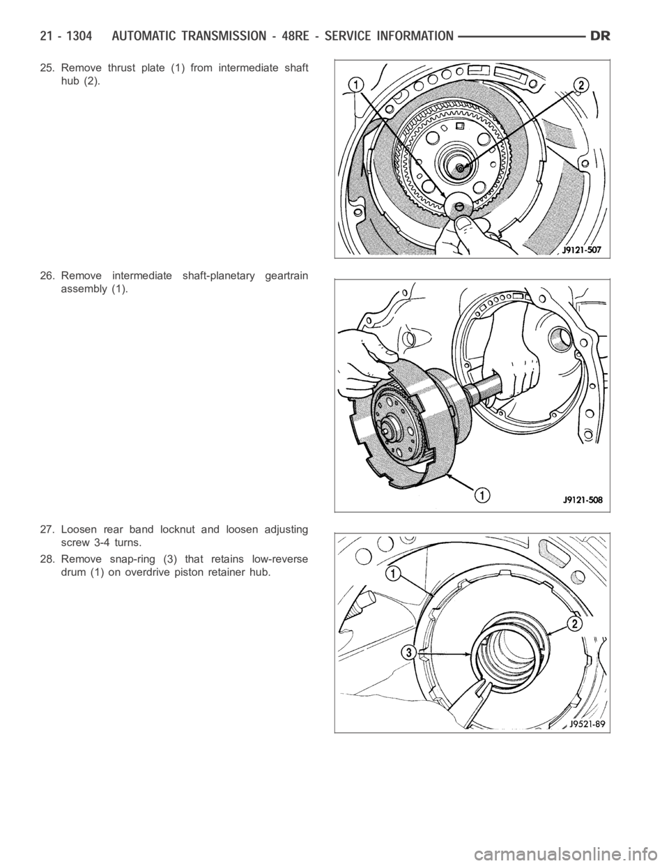 DODGE RAM SRT-10 2006  Service Repair Manual 25. Remove thrust plate (1) from intermediate shaft
hub (2).
26. Remove intermediate shaft-planetary geartrain
assembly (1).
27. Loosen rear band locknut and loosen adjusting
screw 3-4 turns.
28. Remo