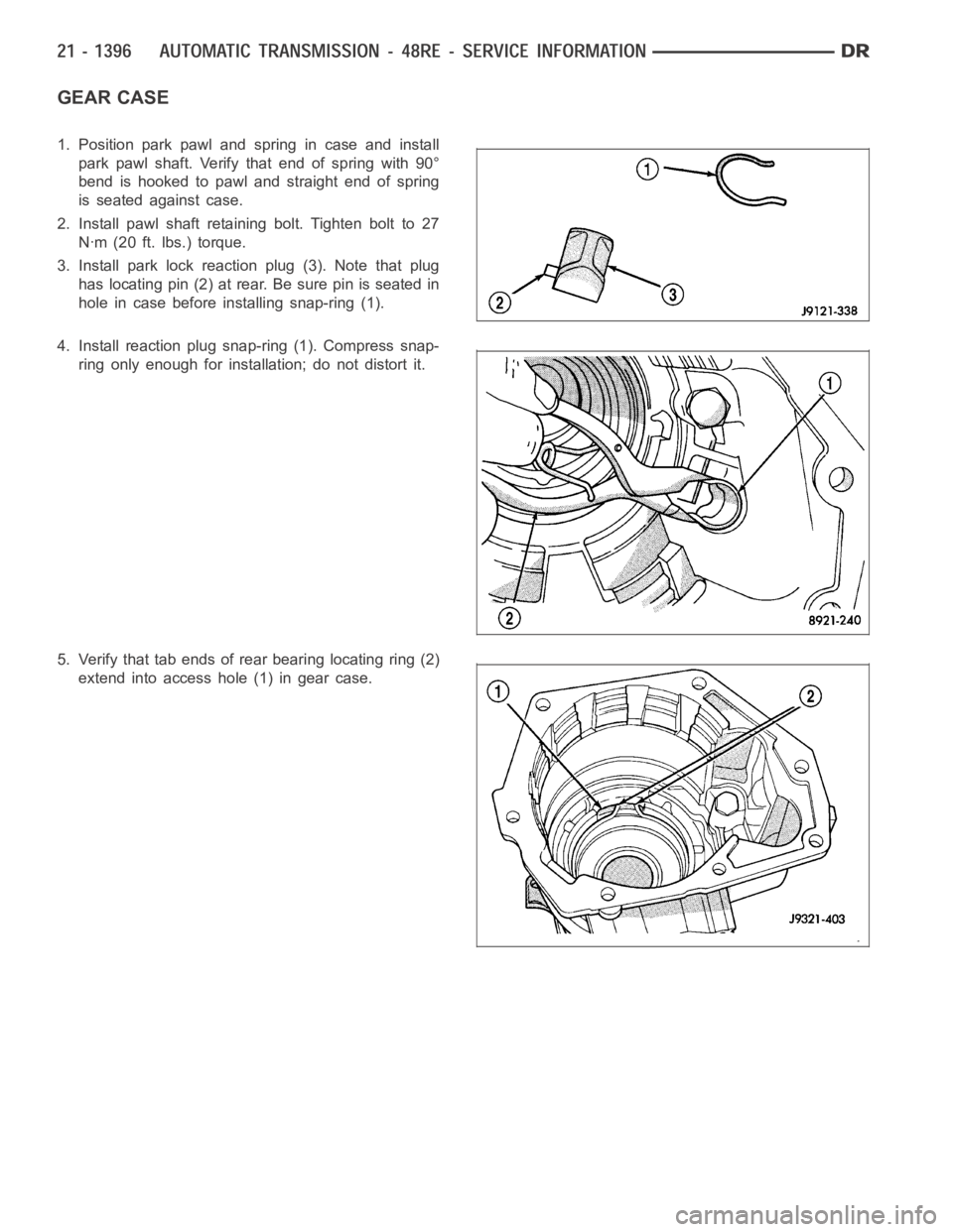 DODGE RAM SRT-10 2006  Service Repair Manual GEAR CASE
1. Position park pawl and spring in case and install
park pawl shaft. Verify that end of spring with 90°
bend is hooked to pawl and straight end of spring
is seated against case.
2. Install