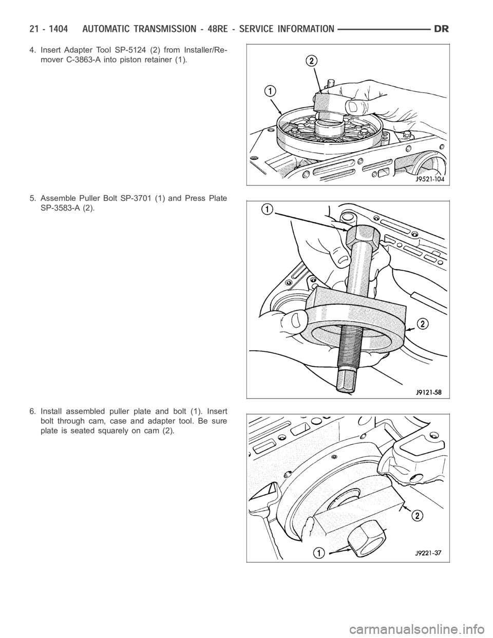 DODGE RAM SRT-10 2006  Service Repair Manual 4. Insert Adapter Tool SP-5124 (2) from Installer/Re-
mover C-3863-A into piston retainer (1).
5. Assemble Puller Bolt SP-3701 (1) and Press Plate
SP-3583-A (2).
6. Install assembled puller plate and 