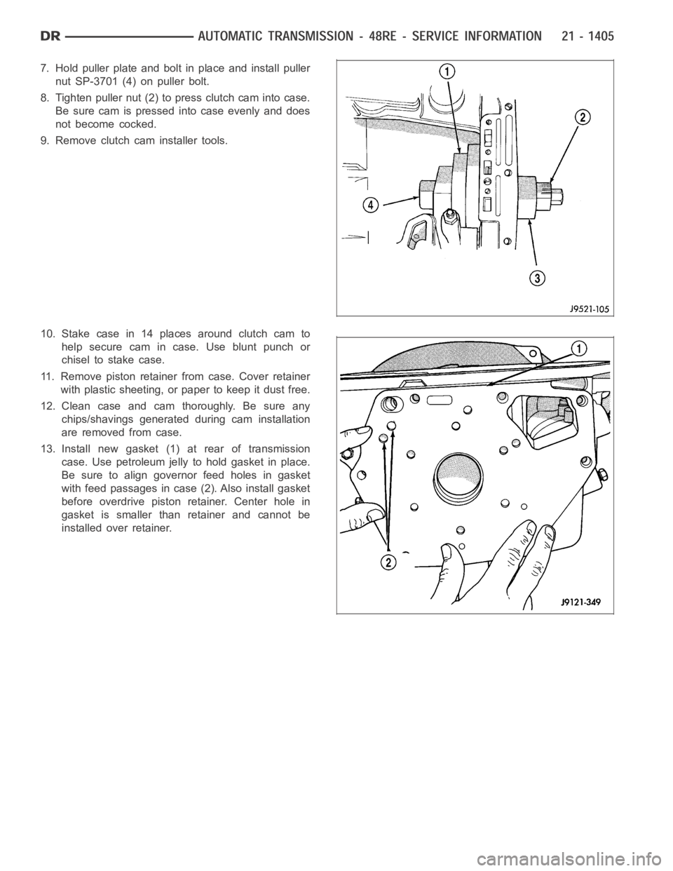 DODGE RAM SRT-10 2006  Service Repair Manual 7. Hold puller plate and bolt in place and install puller
nut SP-3701 (4) on puller bolt.
8. Tighten puller nut (2) to press clutch cam into case.
Be sure cam is pressed into case evenly and does
not 
