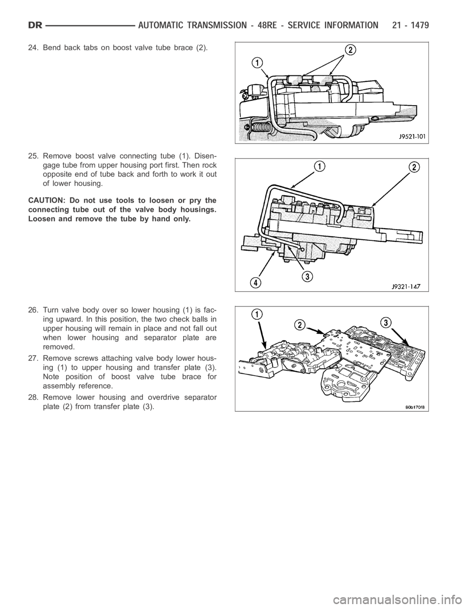 DODGE RAM SRT-10 2006  Service Repair Manual 24. Bend back tabs on boost valve tube brace (2).
25. Remove boost valve connecting tube (1). Disen-
gage tube from upper housing port first. Then rock
opposite end of tube back and forth to work it o
