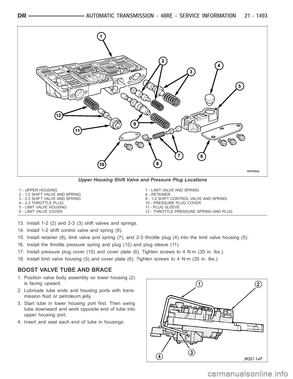 DODGE RAM SRT-10 2006 Service Repair Manual 13. Install 1-2 (2) and 2-3 (3) shift valves and springs.
14. Install 1-2 shift control valve and spring (9).
15. Install retainer (8), limit valve and spring (7), and 2-3 throttle plug(4) into the li DODGE RAM SRT-10 2006 Service Repair Manual 13. Install 1-2 (2) and 2-3 (3) shift valves and springs.
14. Install 1-2 shift control valve and spring (9).
15. Install retainer (8), limit valve and spring (7), and 2-3 throttle plug(4) into the li