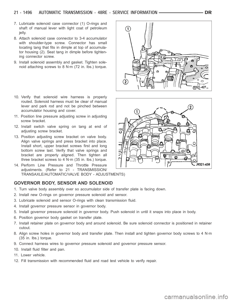 DODGE RAM SRT-10 2006  Service Repair Manual 7. Lubricate solenoid case connector (1) O-rings and
shaft of manual lever with light coat of petroleum
jelly.
8. Attach solenoid case connector to 3-4 accumulator
with shoulder-type screw. Connector 