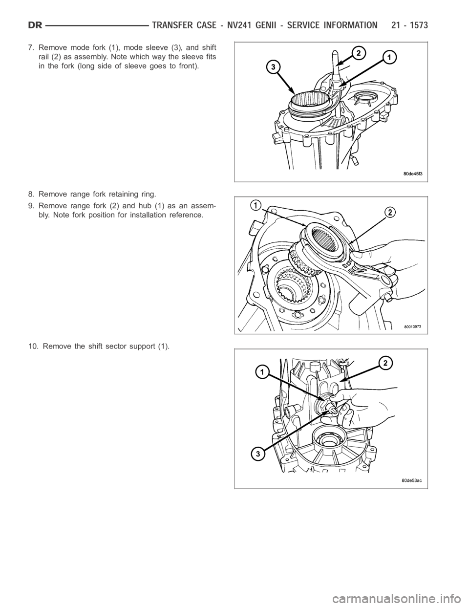 DODGE RAM SRT-10 2006  Service Repair Manual 7. Remove mode fork (1), mode sleeve (3), and shift
rail (2) as assembly. Note which way the sleeve fits
in the fork (long side of sleeve goes to front).
8. Remove range fork retaining ring.
9. Remove