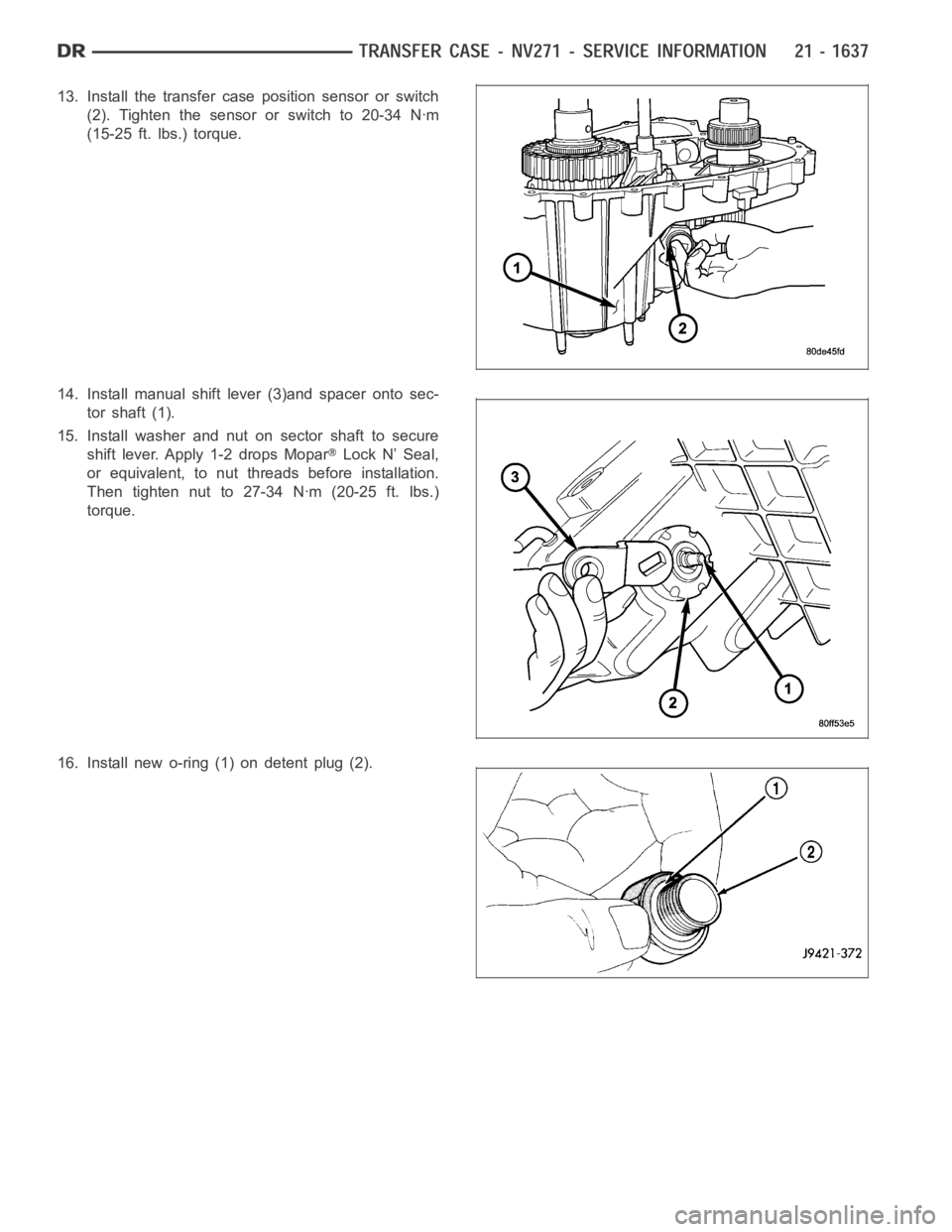 DODGE RAM SRT-10 2006  Service Repair Manual 13. Install the transfer case position sensor or switch
(2). Tighten the sensor or switch to 20-34 Nꞏm
(15-25 ft. lbs.) torque.
14. Install manual shift lever (3)and spacer onto sec-
tor shaft (1).
