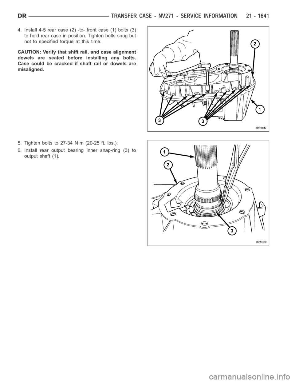 DODGE RAM SRT-10 2006  Service Repair Manual 4. Install 4-5 rear case (2) -to- front case (1) bolts (3)
to hold rear case in position. Tighten bolts snug but
not to specified torque at this time.
CAUTION: Verify that shift rail, and case alignme