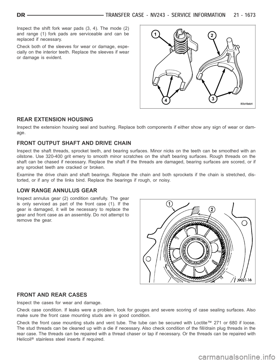 DODGE RAM SRT-10 2006 Service Repair Manual Inspect the shift fork wear pads (3, 4). The mode (2)
and range (1) fork pads are serviceable and can be
replaced if necessary.
Check both of the sleeves for wear or damage, espe-
cially on the interi DODGE RAM SRT-10 2006 Service Repair Manual Inspect the shift fork wear pads (3, 4). The mode (2)
and range (1) fork pads are serviceable and can be
replaced if necessary.
Check both of the sleeves for wear or damage, espe-
cially on the interi