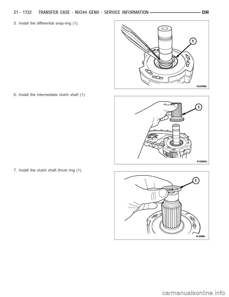 DODGE RAM SRT-10 2006  Service Repair Manual 5. Install the differential snap-ring (1).
6. Install the intermediate clutch shaft (1).
7. Install the clutch shaft thrust ring (1). 